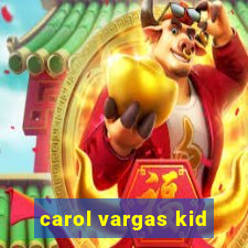 carol vargas kid